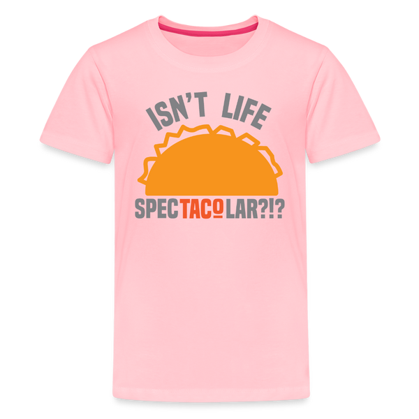 Isn't Life SpecTacolar?!? Funny Taco Food Pun Kids' Premium T-Shirt - pink