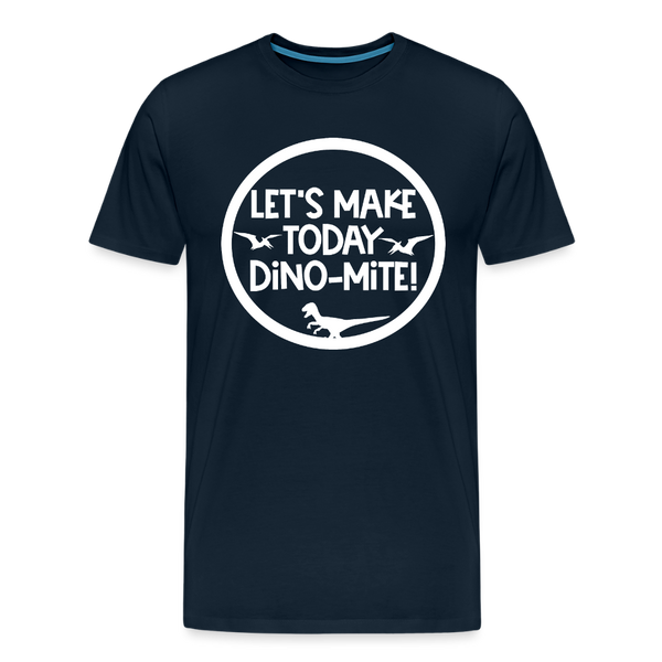 Let's Make Today Dino-Mite! Dinosaur Men's Premium T-Shirt - deep navy