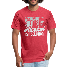 Funny Alcohol Is A Solution Fitted Cotton/Poly T-Shirt by Next Level