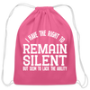 I Have the Right to Remain Silent But I Seem to Lack the Ability Cotton Drawstring Bag - pink