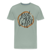 Need More Coffee Men's Premium T-Shirt - steel green