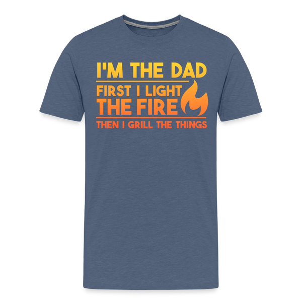 I'm the Dad First I Light the Fire Then I Grill the Things BBQ Men's Premium T-Shirt - heather blue