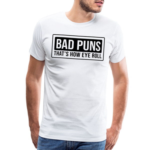 Bad Puns That's How Eye Roll Premium T-Shirt - white