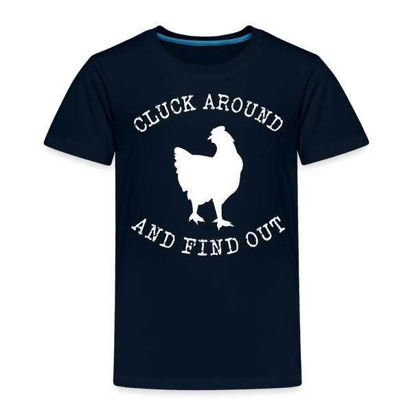 Cluck Around and Find Out Chicken Toddler Premium T-Shirt - deep navy