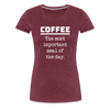 Coffee The Most Important Meal of the Day Funny Women’s Premium T-Shirt - heather burgundy