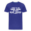 Come to the Dad Side, We Have Bad Jokes Men's Premium T-Shirt - royal blue