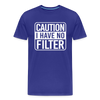 Caution I Have No Filter Men's Premium T-Shirt