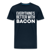 Everythings's Better with Bacon Men's Premium T-Shirt - deep navy