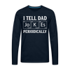 I Tell Dad Jokes Periodically Men's Premium Long Sleeve T-Shirt - deep navy