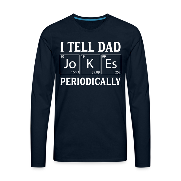 I Tell Dad Jokes Periodically Men's Premium Long Sleeve T-Shirt - deep navy