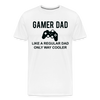 Gamer Dad Like a Regular Dad Only Way Cooler Men's Premium T-Shirt - white