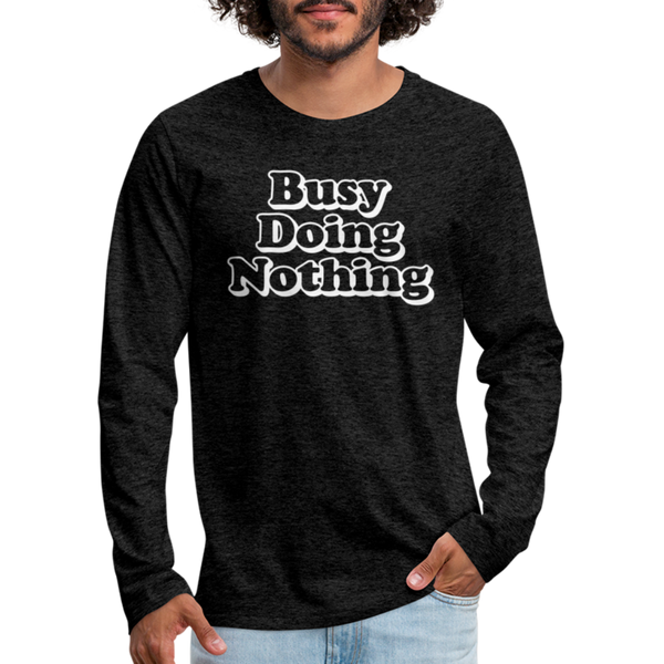 Busy Doing Nothing Men's Premium Long Sleeve T-Shirt - charcoal grey