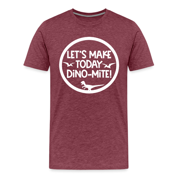 Let's Make Today Dino-Mite! Dinosaur Men's Premium T-Shirt - heather burgundy