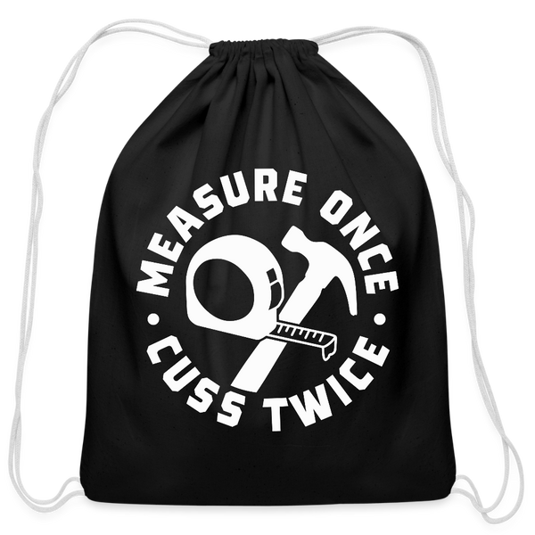 Measure Once Cuss Twice Funny Woodworking Cotton Drawstring Bag - black