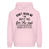 Don't Rush Me I'm Waiting For the Last Minute Men's Hoodie - pale pink
