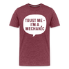 Trust Me I'm a Mechanic Funny Men's Premium T-Shirt - heather burgundy