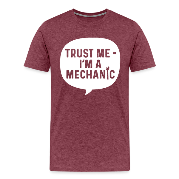 Trust Me I'm a Mechanic Funny Men's Premium T-Shirt - heather burgundy