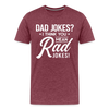 Dad Jokes? I think you mean Rad Jokes! Men's Premium T-Shirt
