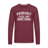 Probably Late for Something Men's Premium Long Sleeve T-Shirt