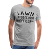 Lawn Enforcement Officer Funny Dad Joke Shirt Men's Premium T-Shirt - heather gray