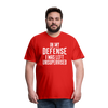 In my Defense I was left Unsupervised Men's Premium T-Shirt - red