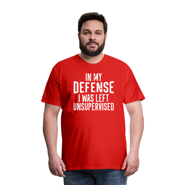 In my Defense I was left Unsupervised Men's Premium T-Shirt - red