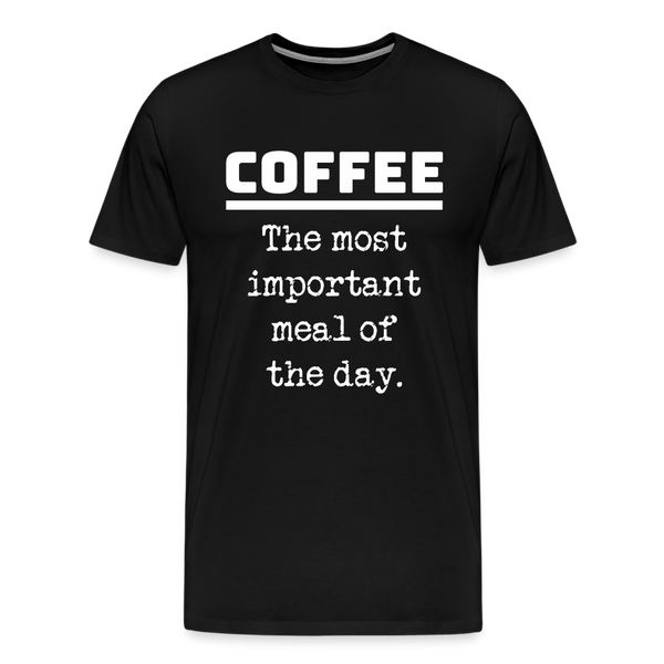 Coffee The Most Important Meal of the Day Funny Men's Premium T-Shirt - black