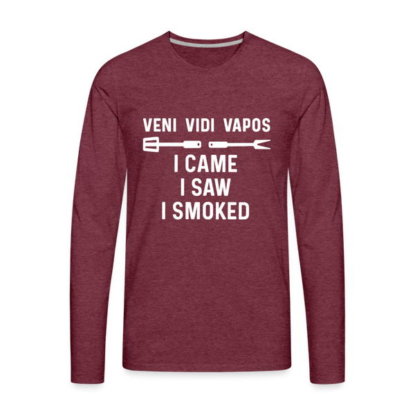 Veni Vidi Vapos I Came I Saw I Smoked: BBQ Smoker Men's Premium Long Sleeve T-Shirt - heather burgundy