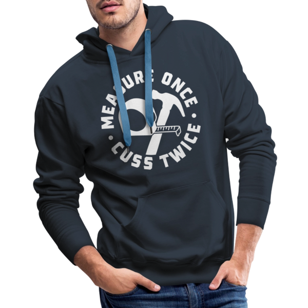 Measure Once Cuss Twice Funny Woodworking Men’s Premium Hoodie - navy