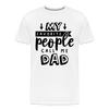My Favorite People Call Me Dad Father's Day Men's Premium T-Shirt - white