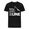 Sorry I Missed Your Call, I was on the Other Line Funny Fishing Men's Premium T-Shirt - black