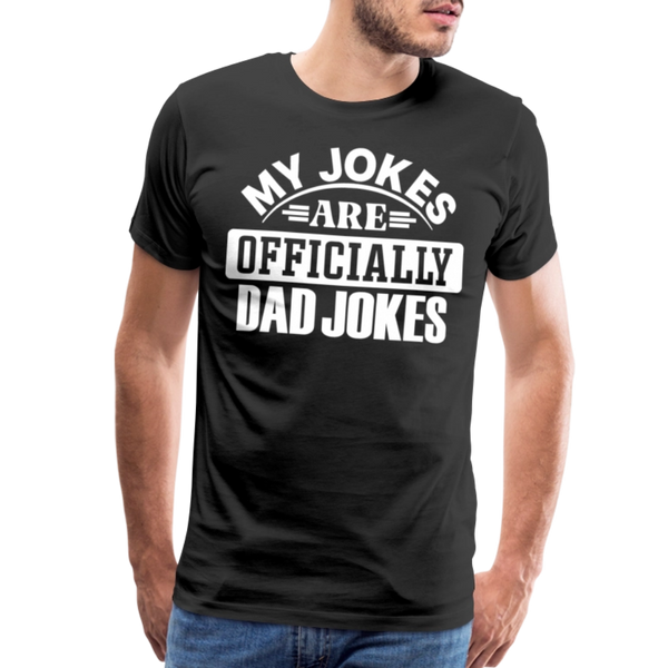 My Jokes Are Officially Dad Jokes New Dad Men's Premium T-Shirt - black