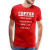 Coffee The Most Important Meal of the Day Funny Men's Premium T-Shirt - red