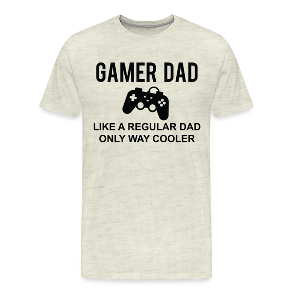 Gamer Dad Like a Regular Dad Only Way Cooler Men's Premium T-Shirt - heather oatmeal