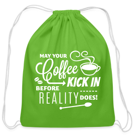 May Your Coffee Kick In Before Reality Does Cotton Drawstring Bag