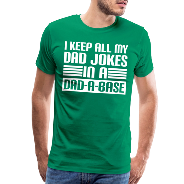 I Keep all my Dad Jokes in a Dad-A-Base Men's Premium T-Shirt - kelly green