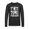 Life Begins After Coffee Men's Premium Long Sleeve T-Shirt - charcoal grey