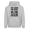 Kurt Cobain Was Right We Are Stupid And Contagious Men's Hoodie