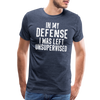 In my Defense I was left Unsupervised Men's Premium T-Shirt - heather blue