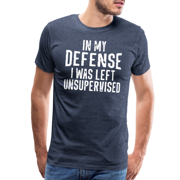 In my Defense I was left Unsupervised Men's Premium T-Shirt - heather blue