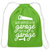 What Happens in the Garage Stays in the Garage Cotton Drawstring Bag - clover