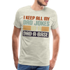 I Keep all my Dad Jokes in a Dad-A-Base Men's Premium T-Shirt - heather oatmeal