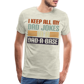 I Keep all my Dad Jokes in a Dad-A-Base Men's Premium T-Shirt