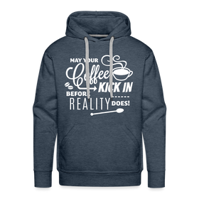 May Your Coffee Kick In Before Reality Does Men’s Premium Hoodie