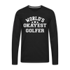 World's Okayest Golfer Men's Premium Long Sleeve T-Shirt