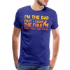 I'm the Dad First I Light the Fire Then I Grill the Things BBQ Men's Premium T-Shirt - royal blue