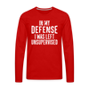 In my Defense I was left Unsupervised Men's Premium Long Sleeve T-Shirt