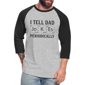 I Tell Dad Jokes Periodically Baseball T-Shirt