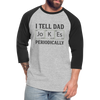 I Tell Dad Jokes Periodically Baseball T-Shirt