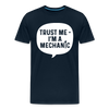 Trust Me I'm a Mechanic Funny Men's Premium T-Shirt - deep navy